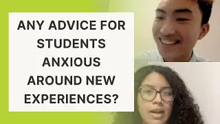 Advice for Students Anxious Around New Experiences