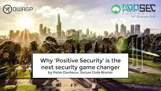 Why 'Positive Security' is the next security game changer by Pieter Danhieux