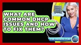 What Are Common DHCP Issues And How To Fix Them? - Internet Infrastructure Explained