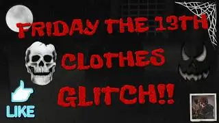 FRIDAY THE 13TH CLOTHES GLITCH ! Unpatched!! FREE