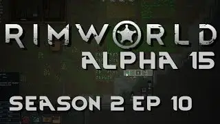 RimWorld Alpha 15 | Season 2: Ep 10 | Refugee | Let's Play RimWorld!