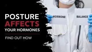 The Surprising Impact of Poor Posture on Hormone Regulation