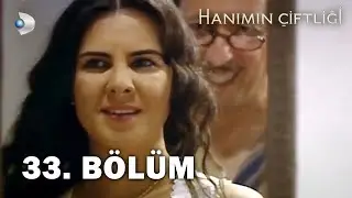Hanımın Çiftliği 33. Bölüm - FULL BÖLÜM