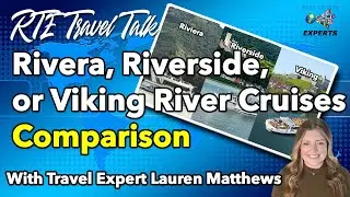 Riverside, Rivera and Viking River Cruises | LUXURY COMPARISON