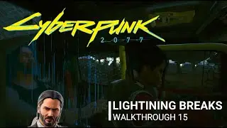 CYBERPUNK 2077 [LIGHTNING BREAKS] Walkthrough 16