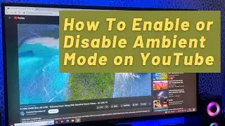 How To Enable or Disable Ambient Mode on YouTube