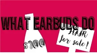 What Earbuds Do