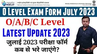 July 2023 Exam Form Date । Exam Form Lock Date । O Level Exam Form । Nielit Update । Nielit News
