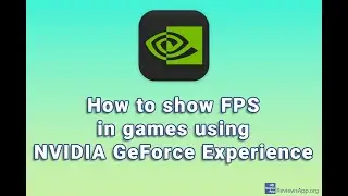 How to show FPS in games using NVIDIA GeForce Experience