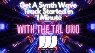 Get A Synth Wave Track Started in 1 Minute Ableton 11 & Tal Uno VST