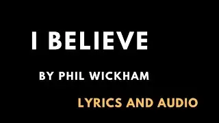 I Believe by Phil Wickham Lyrics and Audio