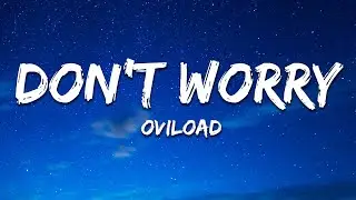 OviLoad - DON'T WORRY (Lyrics)