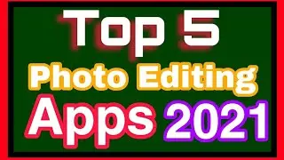 top 5 apps for photo editing 2021  || photo editing apps