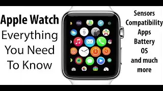 Apple Watch : Everything You Need To Know