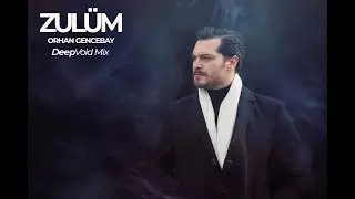 2025 Yılı Özeti - Zulüm - Orhan Gencebay - DeepVoid Mix (Eşref Tek Edit)