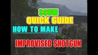SCUM QUICK GUIDE | HOW TO MAKE IMPROVISED SHOTGUN IN SCUM