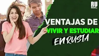 VENTAJAS DE VIVIR Y ESTUDIAR EN RUSIA
