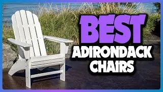 ✅Top 5: Best Adirondack Chairs In 2023 👌 [ Best Folding Adirondack Chair ]