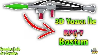 3D Yazıcı RPG -7 Bastım.💥 - Bambu Lab A1 Combo 