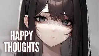 Nightcore - Happy Thoughts