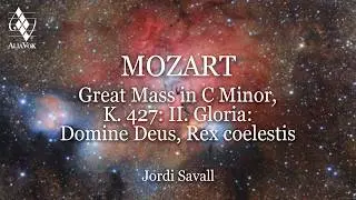 Jordi Savall - Mozart: Great Mass in C Minor, K. 427: II. Gloria: Domine Deus, Rex coelestis