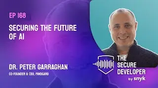 EP 168 - Securing The Future Of AI With Dr. Peter Garraghan