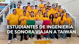 Estudiantes de ingeniería de Sonora viajan a Taiwán