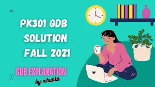 PK301 GDB Solution Fall 2021