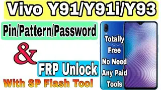 Vivo Y91/y91i/Y91C/Y93 Unlock Password & FRP With SP Flash Tool