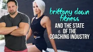 BRITTANY DAWN FITNESS & THE STATE OF THE COACHING INDUSTRY