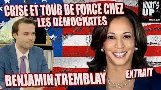 De CRISE à EXPLOIT chez les DÉMOCRATES / Benjamin Tremblay / WUP (Extrait)