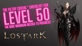 The Filthy Casual™ checklist for post 50 progression | Lost Ark EU