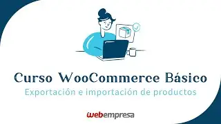 Curso de WooCommerce básico 🛒 - Exportación e importación de productos
