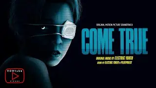 ❤🎥 Electric Youth & Pilotpriest - COME TRUE (Original Motion Picture Soundtrack + Score) [FULL] 🌠🎵