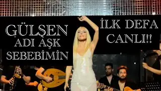 GÜLŞEN - ADI AŞK SEBEBİMİN (CANLI İLK DEFA)