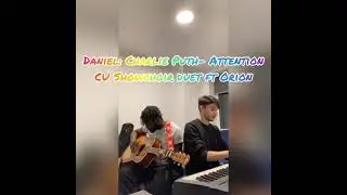 Charlie Puth- Attention duet (100 subscriber special🌅)