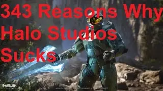 343 Reasons Why Halo Studios SUCKS Epic Fail Rant