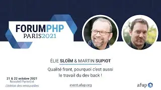 Qualité front, pourquoi c'est aussi le travail du dev back - M. SUPIOT / E. SLOÏM - Forum PHP 2021