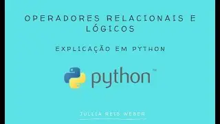 Explicando operadores relacionais e lógicos em PYTHON