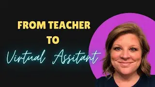 Episode 014: Transitioning from Teacher to Virtual Assistant