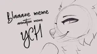 BLAAAZE meme / CLOSED ANIMATION MEME YCH AUCTION /