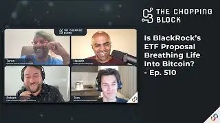 The Chopping Block: Bitcoin’s BlackRock Bounce
