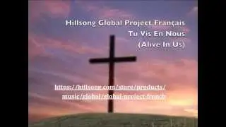Hillsong Global Project français - Tu Vis En Nous - Paroles & Images