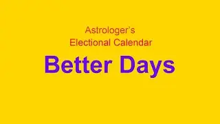 Astrologer's Electional Calendar Better Days