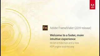 Faster more intuitive experience – Adobe FrameMaker (2019 release)