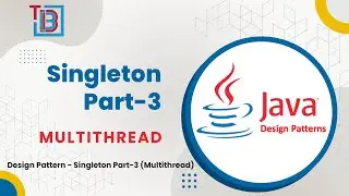 Design Pattern - Singleton Part-3 (Multithread) | TECH BUZZ BLOGS