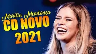 MARÍLIA MENDONÇA Cd Completo 2021 | NOVO CD COMPLETO 2021 | AS MAIS TOCADAS 2021