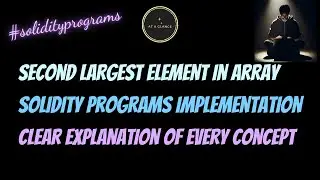 Find Second Largest Element in Array in Solidity Programming Language | At A Glance! | Blockchain