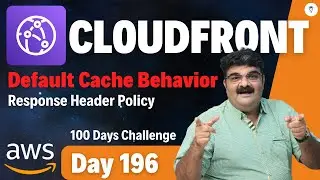Day 196 || AWS CloudFront Tutorial || Default Cache Behavior- Response Header Policy