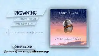 Tony Black - Drowning (Feat. Joelitz The Don)